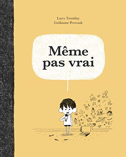 Même pas vrai Larry Tremblay, Guillaume Perreault ÉDITIONS DE LA BAGNOLE