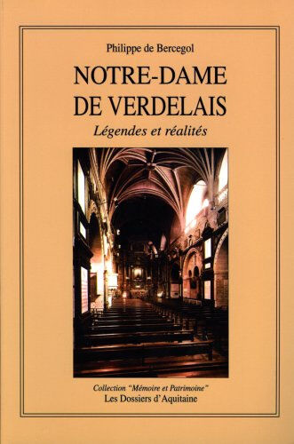 Notre-Dame de Verdelais : légendes et réalités Philippe de Bercegol Dossiers d'Aquitaine