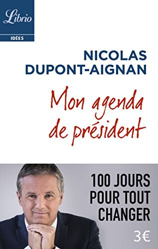 Mon agenda de président : 100 jours pour tout changer Nicolas Dupont-Aignan Librio