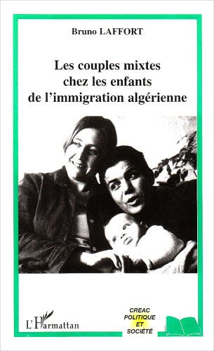 Les couples mixtes chez les enfants de l'immigration algérienne Bruno Laffort L'Harmattan