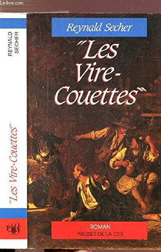 Les Vire-couettes : dans la grande guerre, 1793-1794 Reynald Secher Presses de la Cité