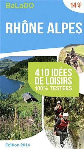 Rhône-Alpes : 410 idées de loisirs 100 % testées  isabelle ambregna, xavier alix, fanny blondin, pascaline ferlin-vincens, collectif Ed. Mondéos