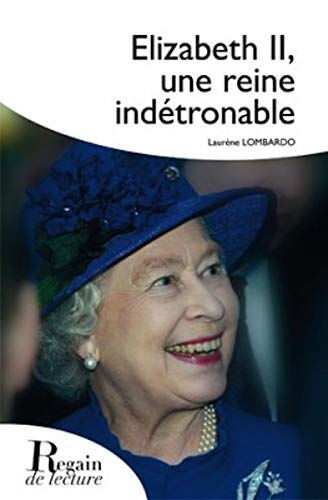 Elizabeth II, une reine indétrônable Laurène Lombardo Regain de lecture