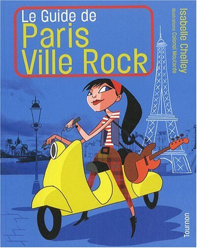 Le guide de Paris ville rock Isabelle Chelley Tournon