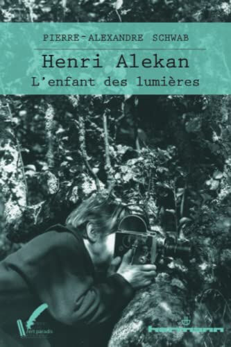 Henri Alekan : l'enfant des lumières Pierre-Alexandre Schwab Hermann