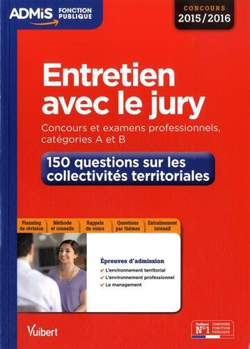 Entretien avec le jury : concours et examens professionnels 2015-2016, catégories A et B : 150 quest Margot Verrières Vuibert