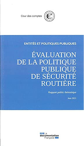 Evaluation de la politique publique de sécurité routière : rapport public thématique, juin 2021 France. Cour des comptes La Documentation française