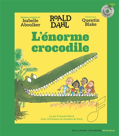 L'énorme crocodile Roald Dahl, Quentin Blake, Isabelle Aboulker Gallimard-Jeunesse Musique
