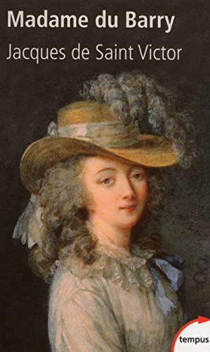 Madame du Barry : un nom de scandale Jacques de Saint-Victor Perrin