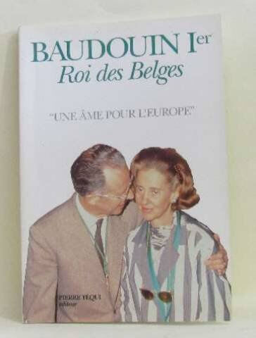 Baudouin Ier, roi des Belges : une âme pour l'Europe Godfried Danneels Téqui