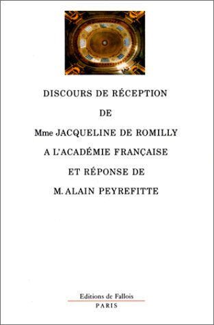 Discours de réception de madame Jacqueline de Romilly à l'Académie française et réponse de monsieur  Jacqueline de Romilly, Alain Peyrefitte Ed. de Fallois