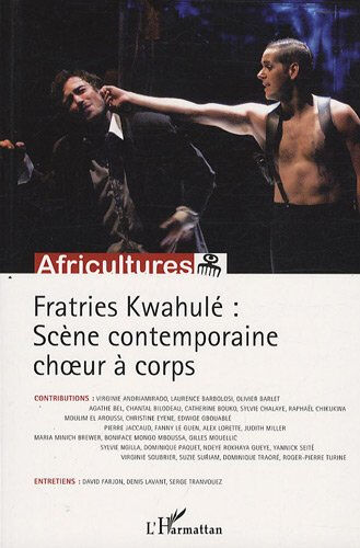 africultures, n,77-78 : fratries kwahulé : scène contemporaine choeur à corps chalaye, sylvie l'harmattan