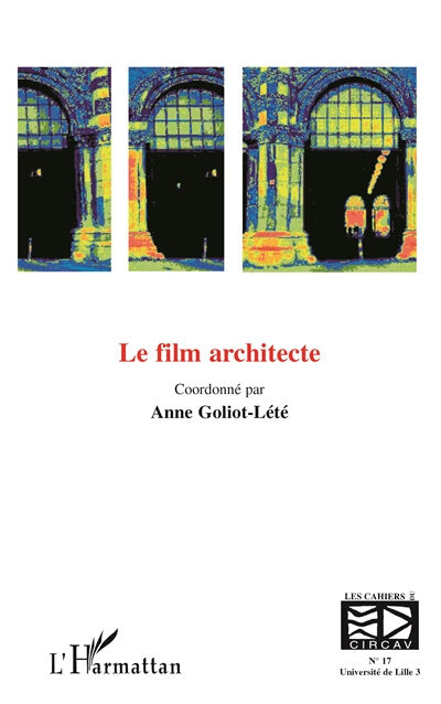 Cahiers du CIRCAV, n° 17. Le film architecte  various authors L'Harmattan