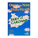 Origine des noms de villes et villages : Tarn-et-Garonne  xxx Nouvelles Editions Bordessoules