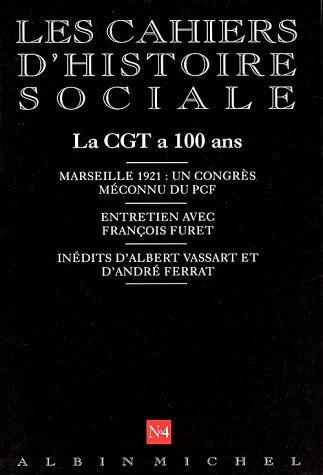 Cahiers d'histoire sociale (Les), n° 4. La CGT a 100 ans collectif Albin Michel