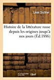 Histoire de la littérature russe depuis les origines jusqu'à nos jours  léon sichler HACH.LIVRE-BNF