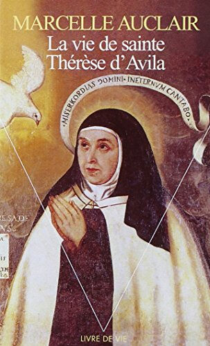 La vie de sainte Thérèse d'Avila Marcelle Auclair Seuil