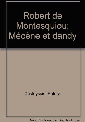 Robert de Montesquiou : mécène et dandy Patrick Chaleyssin Somogy