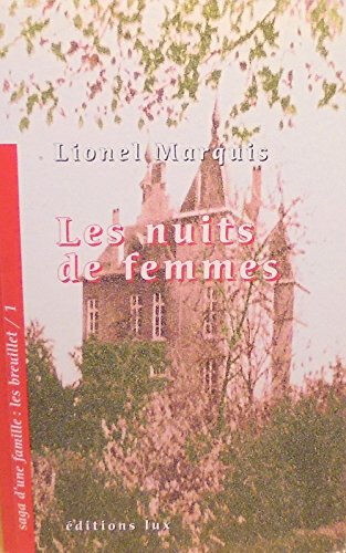 Saga d'une famille : les Breuillet. Vol. 1. Les nuits de femmes Lionel Marquis Lux
