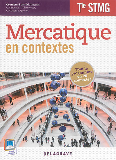 Mercatique en contextes, terminale STMG  isabelle chamosset, coralie cerveaux, christine giraud, emmanuelle quenot, eric vaccari Delagrave