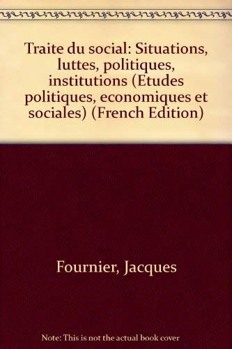 Traite du social: Situations, luttes, politiques, institutions (Etudes politiques, economiques et so  jean-pierre laurens, gérard fournier Dalloz