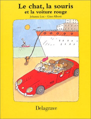 Le chat, la souris et la voiture rouge Johanna Lux, Gino Alberti Delagrave