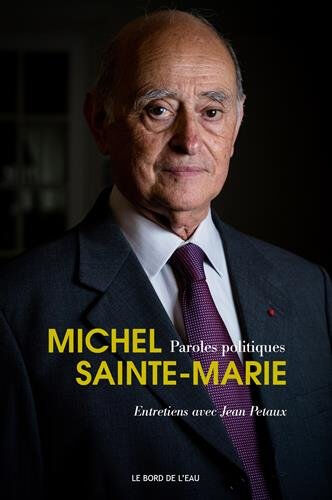 Paroles politiques : Michel Sainte-Marie : entretiens avec Jean Petaux Michel Sainte-Marie, Jean Petaux le Bord de l'eau