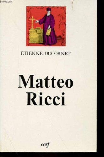 Matteo Ricci, le lettré d'Occident Étienne Ducornet Cerf