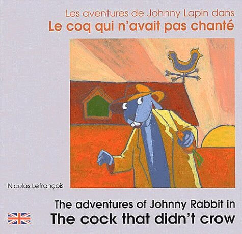 Les aventures de Johnny Lapin dans Le coq qui n'avait pas chanté. The adventures of Johnny Rabbit in Nicolas Lefrançois Zoom éditions