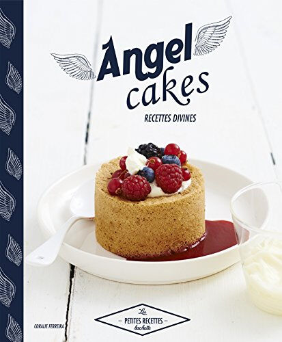 Angel cakes : recettes divines Coralie Ferreira Hachette Pratique