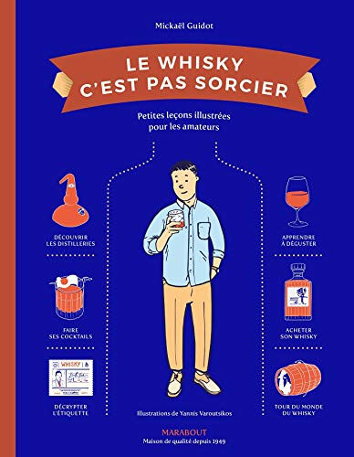 Le whisky c'est pas sorcier : petites leçons illustrées pour les amateurs Mickaël Guidot Marabout