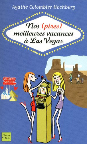 Nos (pires) meilleures vacances à Las Vegas Agathe Colombier Fleuve noir