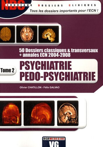 Psychiatrie, pédo-psychiatrie. Vol. 2 Olivier Chatillon, Filipe Galvao Vernazobres-Grego