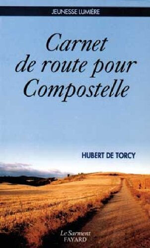 Carnet de route pour Compostelle Hubert de Torcy Sarment