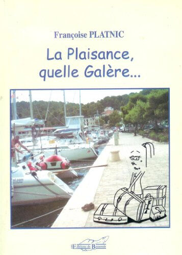 La plaisance, quelle galère... Françoise Platnic Beauvoir éditions