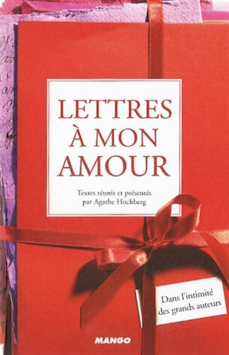 Lettres à mon amour : dans l'intimité des grands auteurs colombier hochberg, agathe Mango-Littérature