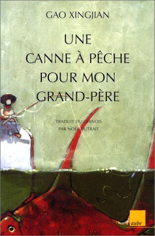 Une canne à pêche pour mon grand-père Xingjian Gao Ed. de l'Aube