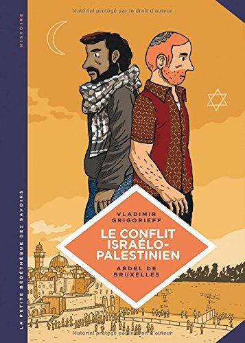 Le conflit israélo-palestinien : deux peuples condamnés à cohabiter Vladimir Grigorieff, Abdel de Bruxelles Le Lombard