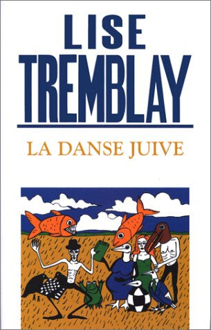 La danse juive Lise Tremblay LEMÉAC