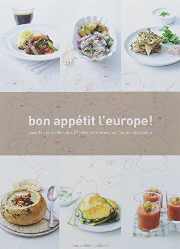 Bon appétit l'Europe ! : recettes familiales des 27 pays membres pour toutes occasions Marie-Claire Quittelier Food bai food