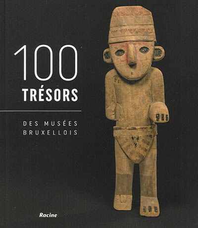 100 trésors des musées bruxellois Conseil bruxellois des musées Racine