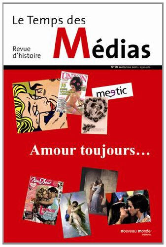 Temps des médias (Le), n 19. Amour toujours...  jamil dakhlia, géraldine poels, collectif Nouveau Monde éditions