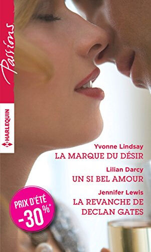 La marque du désir. Un si bel amour. La revanche de Declan Gates Yvonne Lindsay, Lilian Darcy, Jennifer Lewis Harlequin