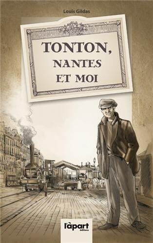 Tonton, Nantes et moi Louis Gildas L'àpart éditions