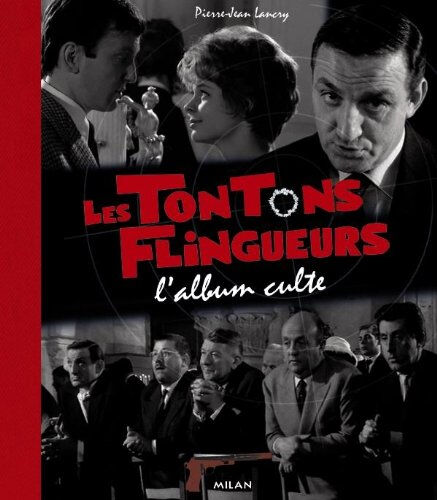 Les tontons flingueurs : l'album culte Pierre-Jean Lancry Milan