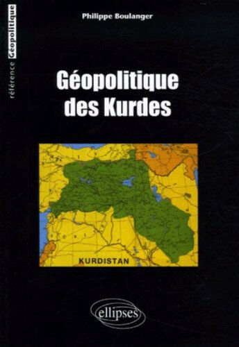 Géopolitique des Kurdes Philippe Boulanger Ellipses
