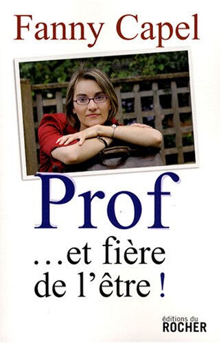 Prof... et fière de l'être ! : témoignage Fanny Capel Rocher