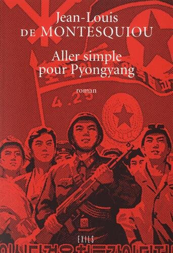 Aller simple pour Pyongyang Jean-Louis de Montesquiou Exils