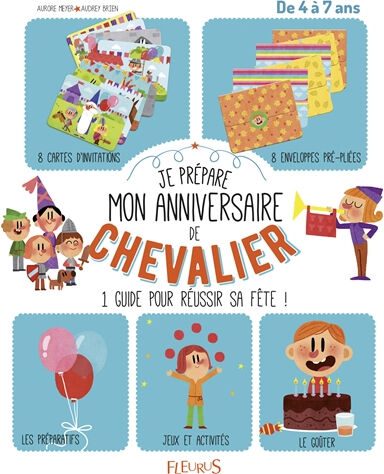 Je prépare mon anniversaire de chevalier : un guide complet pour réussir sa fête ! : dès 4 ans Aurore Meyer, Audrey Brien, Doriane Soukiassian Fleurus