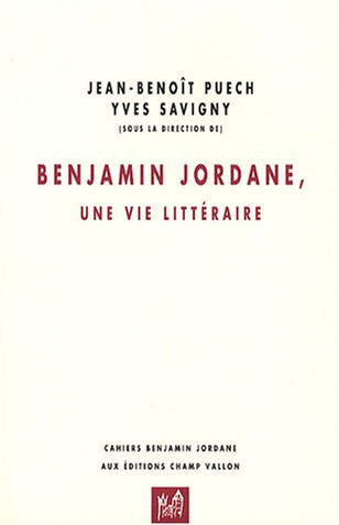 Benjamin Jordane, une vie littéraire savigny, yves Champ Vallon